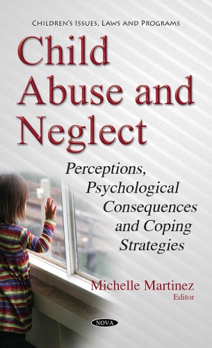 Child Abuse and Neglect: Perceptions, Psychological Consequences and Coping Strategies