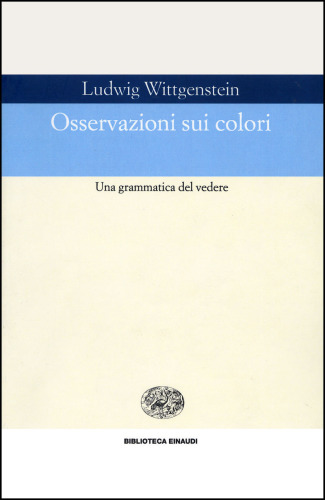 Osservazioni sui colori. Una grammatica del vedere