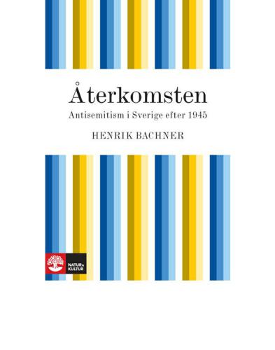 Återkomsten: antisemitism i Sverige efter 1945