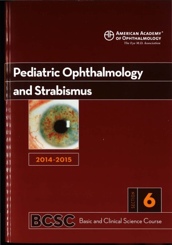 2014-2015 Basic and Clinical Science Course (BCSC): Section 6: Pediatric Ophthalmology and Strabismus