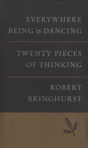 Everywhere Being Is Dancing: Twenty Pieces of Thinking