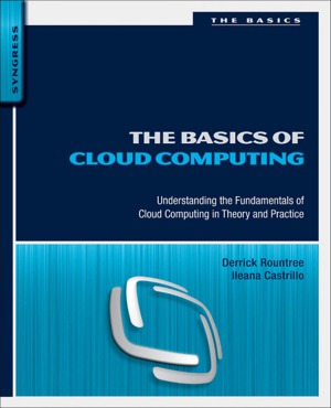 The basics of cloud computing.  understanding the fundamentals of cloud computing in theory and practice