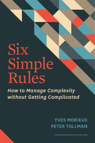 Six Simple Rules: How to Manage Complexity without Getting Complicated