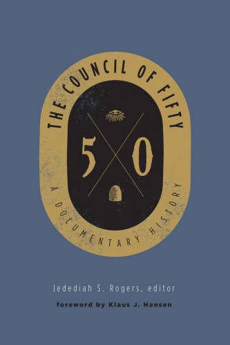 The Council of Fifty: A Documentary History