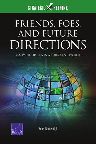 Friends, foes, and future directions : U. S. partnerships in a turbulent world : strategic rethink