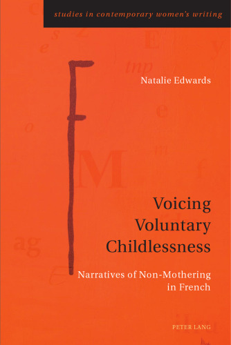 Voicing voluntary childlessness : narratives of non-mothering in contemporary France