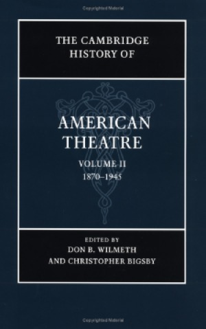 The Cambridge History of American Theatre. Vol. 2: 1870-1945