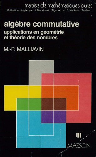 Algebre commutative : applications en geometrie et theorie des nombres