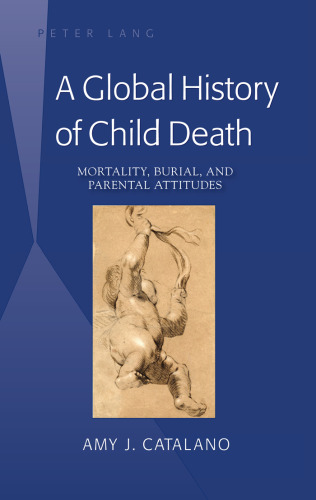 A Global History of Child Death: Mortality, Burial, and Parental Attitudes