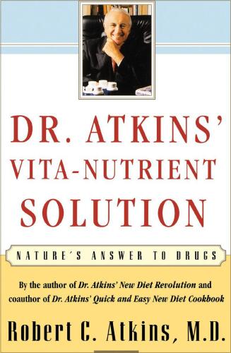 Dr. Atkins’ Vita-Nutrient Solution: Nature’s Answer to Drugs