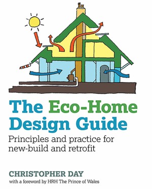 The Eco-Home Design Guide.  Principles and Practice for New-Build and Retrofit