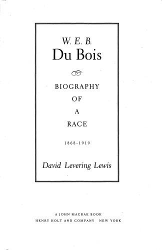 W. E. B. Du Bois: Biography of a Race, 1868-1919