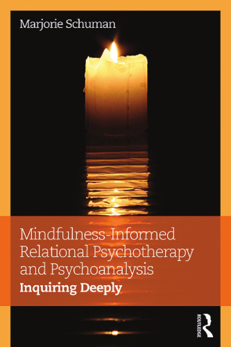 Mindfulness-Informed Relational Psychotherapy and Psychoanalysis: Inquiring Deeply