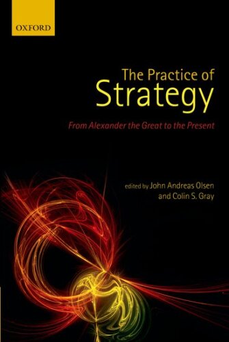 The Practice of Strategy: From Alexander the Great to the Present