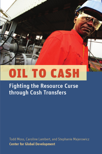 Oil to Cash: Fighting the Resource Curse through Cash Transfers