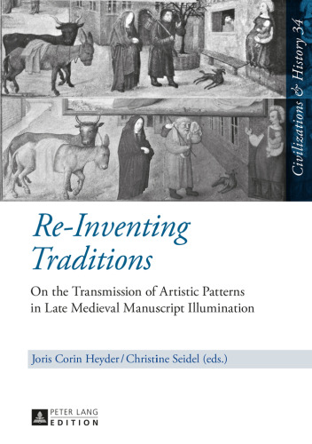 Re-Inventing Traditions: On the Transmission of Artistic Patterns in Late Medieval Manuscript Illumination