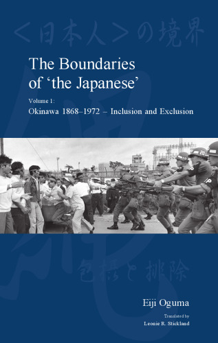 The Boundaries of ’the Japanese’: Volume 1: Okinawa 1818-1972 - Inclusion and Exclusion