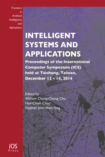 Intelligent Systems and Applications: Proceedings of the International Computer Symposium (ICS) held at Taichung, Taiwan, December 12  14, 2014