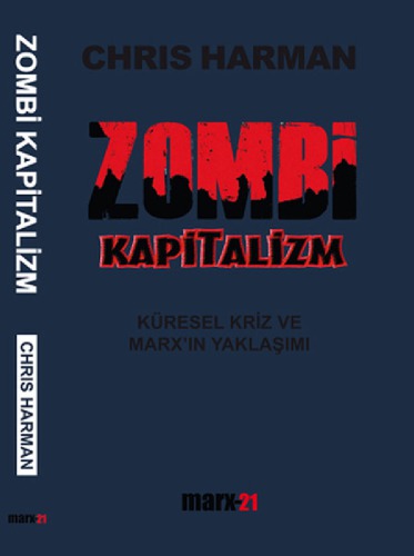 Zombi Kapitalizm: Küresel Kriz ve Marx’ın Yaklaşımı