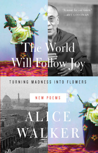 The World Will Follow Joy: Turning Madness into Flowers