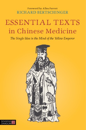 Essential Texts in Chinese Medicine.  The Single Idea in the Mind of the Yellow Emperor