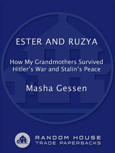 Ester and Ruzya: How My Grandmothers Survived Hitler’s War and Stalin’s Peace