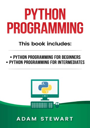 Python Programming.  Python Programming for Beginners, Python Programming for Intermediates