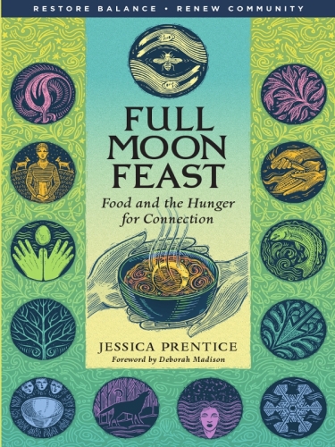 Full Moon Feast: Food and the Hunger for Connection