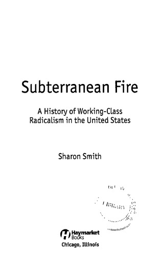 Subterranean Fire: A History of Working-Class Radicalism in the United States