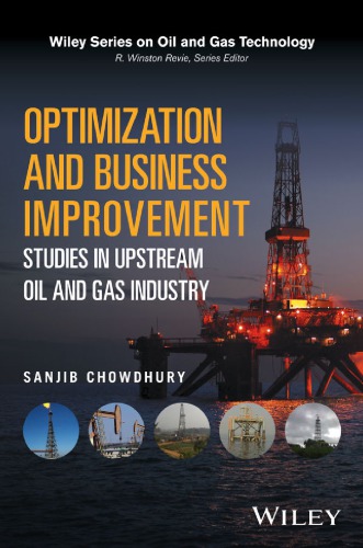 Optimization and Business Improvement Studies in Upstream Oil and Gas Industry