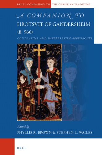 A Companion to Hrotsvit of Gandersheim (fl. 960): Contextual and Interpretive Approaches