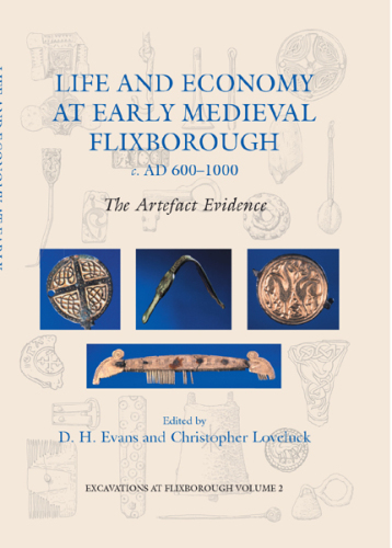 Life and Economy at Early Medieval Flixborough, c. AD 600-1000: The Artefact Evidence