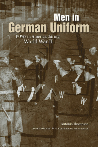 Men in German Uniform: POWs in America during World War II