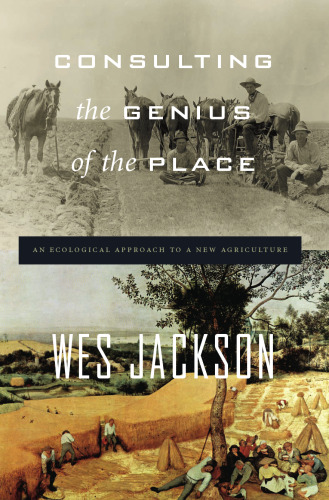 Consulting the Genius of the Place: An Ecological Approach to a New Agriculture