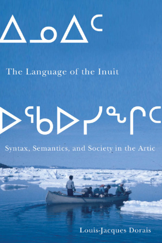 The Language of the Inuit: Syntax, Semantics, and Society in the Arctic