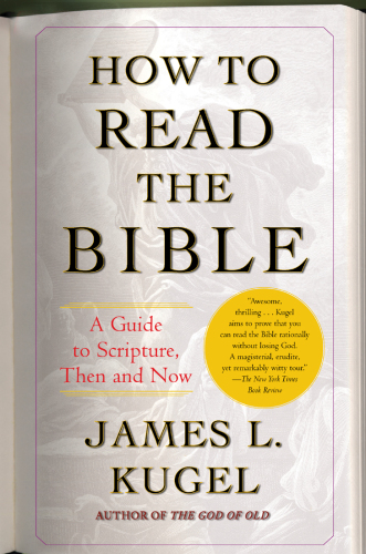 How to Read the Bible: A Guide to Scripture, Then and Now