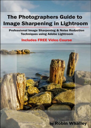 The Photographers Guide to Image Sharpening in Lightroom.  Professional Image Sharpening & Noise Reduction Techniques using Adobe Lightroom