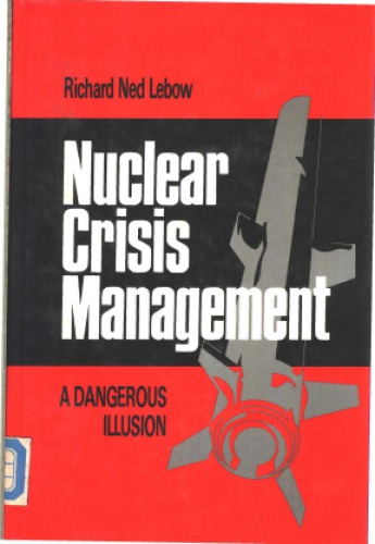 Nuclear crisis management: a dangerous illusion