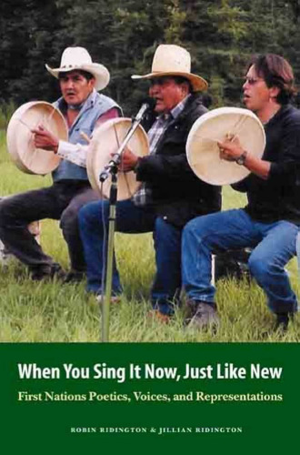 When You Sing It Now, Just Like New: First Nations Poetics, Voices, and Representations