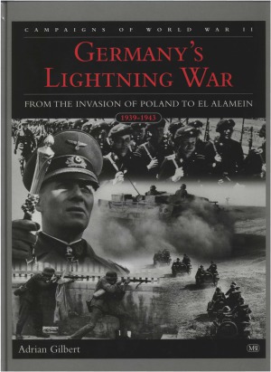 Germany’s Lightning War.  From the Invasion of Poland to El Alamein