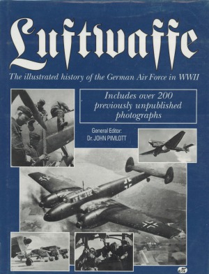 Luftwaffe.  The Illustrated History of the German Air Force in WWII