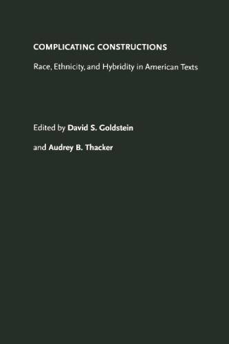 Complicating Constructions: Race, Ethnicity, and Hybridity in American Texts