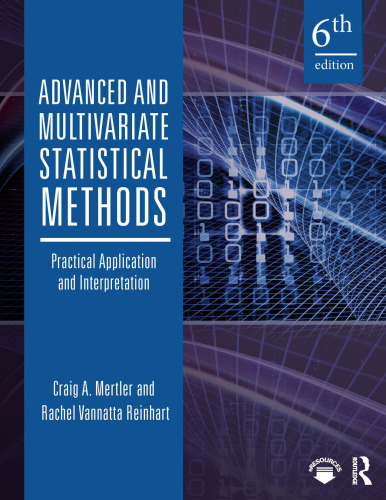 Advanced and Multivariate Statistical Methods: Practical Application and Interpretation