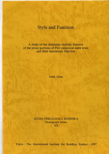 Style and function: a study of the dominant stylistic features of the prose portions of Pāli canonical sutta texts and their mnemonic function