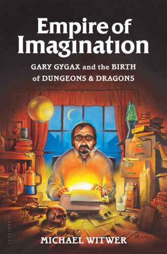 Empire of Imagination: Gary Gygax and the Birth of Dungeons & Dragons