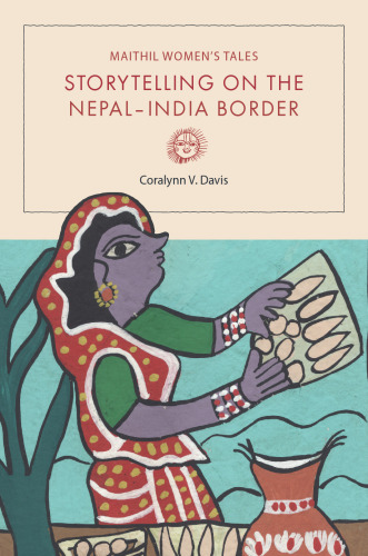 Maithil Women’s Tales: Storytelling on the Nepal-India Border