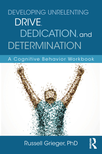 Developing Unrelenting Drive, Dedication, and Determination: A Cognitive Behavior Workbook