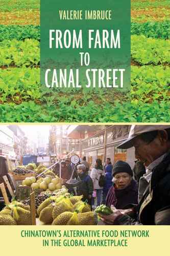 From Farm to Canal Street: Chinatown’s Alternative Food Network in the Global Marketplace