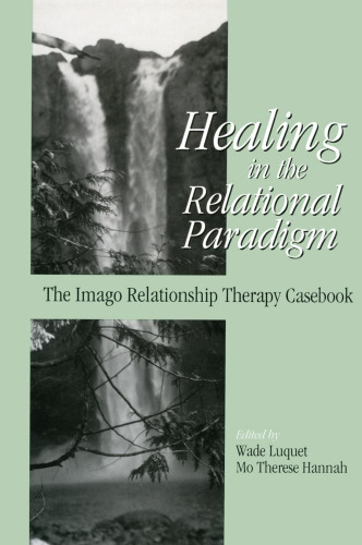 Healing in the Relational Paradigm: The Imago Relationship Therapy Casebook