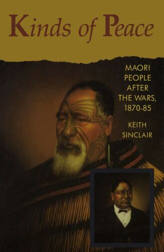 Kinds of Peace: Maori People After the Wars, 1870-85